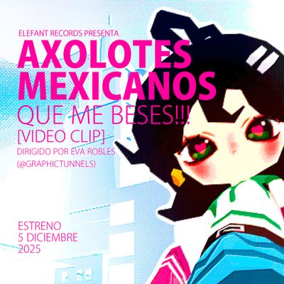 AXOLOTES MEXICANOS "Qué Me Beses !!!" Video-clip