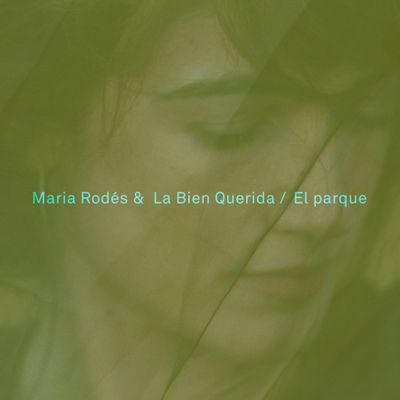 MARIA RODÉS (Feat. LA BIEN QUERIDA) "El Parque" Single Digital