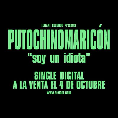 PUTOCHINOMARICÓN “Soy un idiota" Single Digital