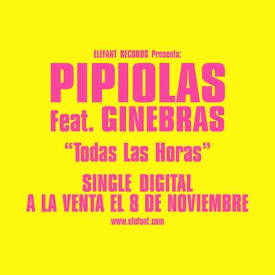 PIPIOLAS (feat. GINEBRAS) "Todas Las Horas" Single Digital