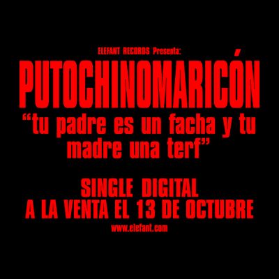 PUTOCHINOMARICÓN “tu padre es un facha y tu madre una terf" Single
