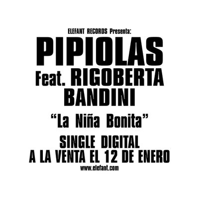 PIPIOLAS (Feat. RIGOBERTA BANDINI) "La Niña Bonita" Single Digital