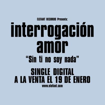 INTERROGACIÓN AMOR “Sin ti no soy nada" Single Digital