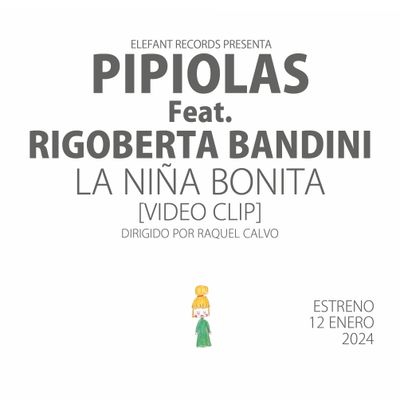 PIPIOLAS (Feat. RIGOBERTA BANDINI) "La Niña Bonita" Single Digital