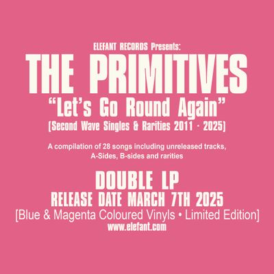 THE PRIMITIVES "Let's Go Round Again • Second Wave Singles & Rarities 2011-2025" Doble-LP