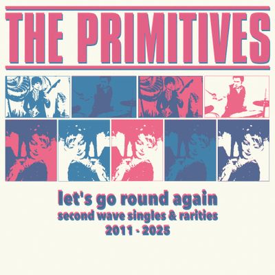 THE PRIMITIVES "Let's Go Round Again • Second Wave Singles & Rarities 2011-2025" Doble-LP